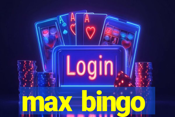 max bingo