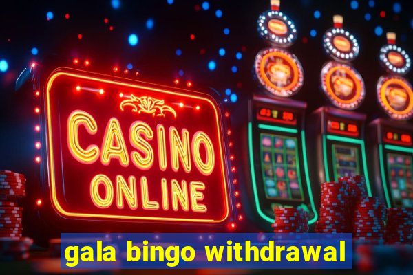 gala bingo withdrawal