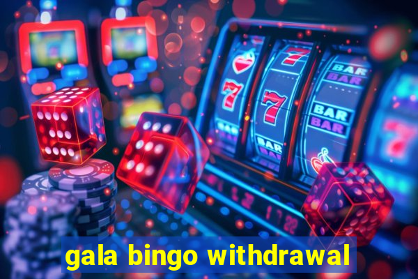 gala bingo withdrawal