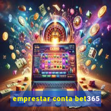 emprestar conta bet365