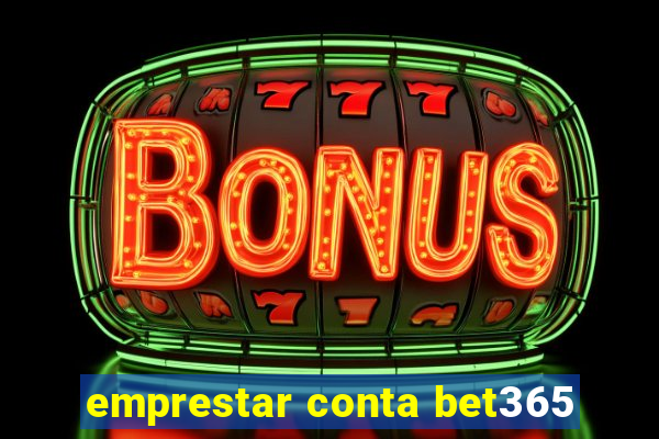 emprestar conta bet365