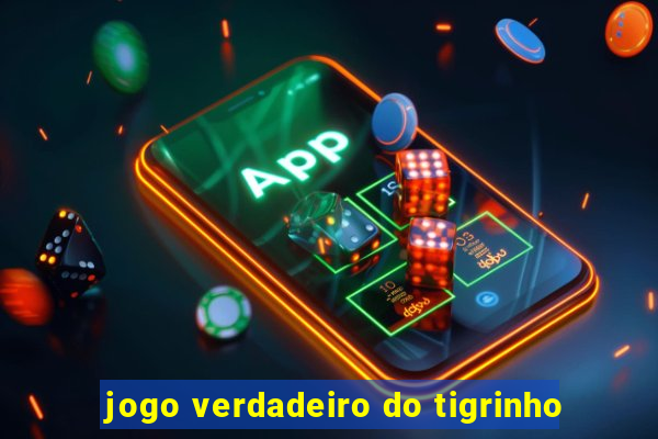 jogo verdadeiro do tigrinho