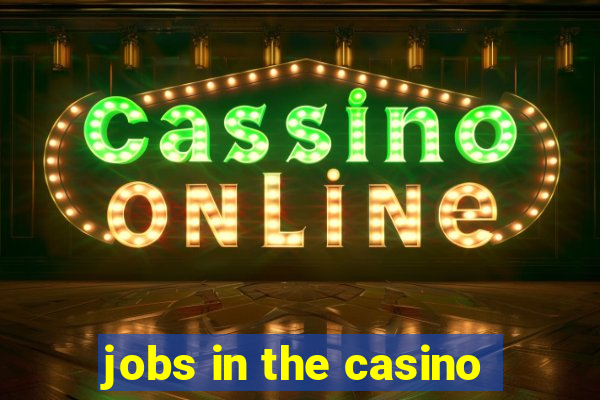 jobs in the casino