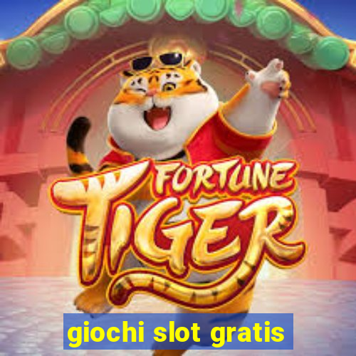 giochi slot gratis