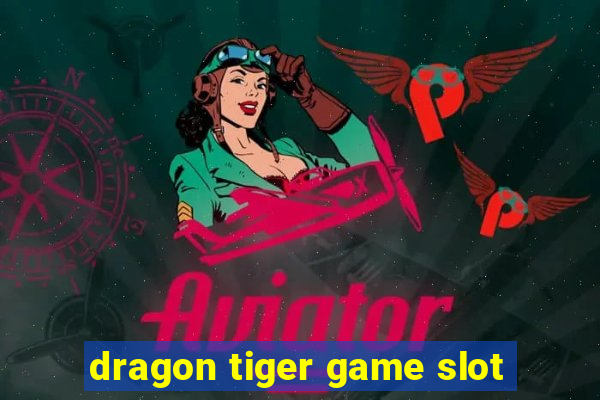 dragon tiger game slot