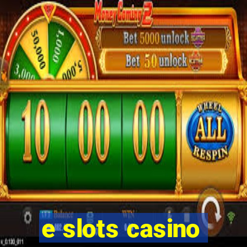 e slots casino