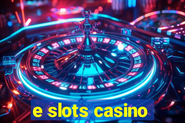 e slots casino