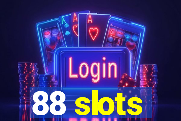 88 slots