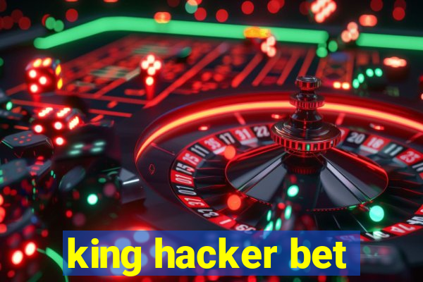 king hacker bet