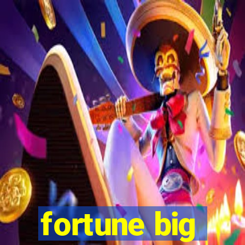 fortune big