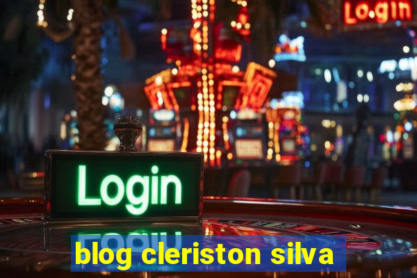 blog cleriston silva