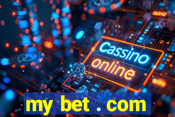 my bet . com