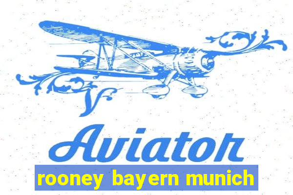 rooney bayern munich