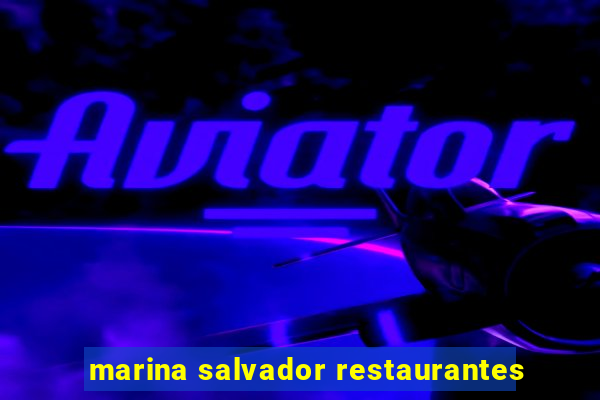 marina salvador restaurantes