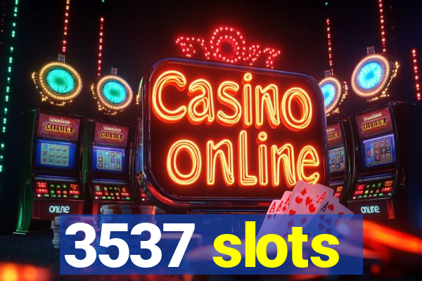 3537 slots