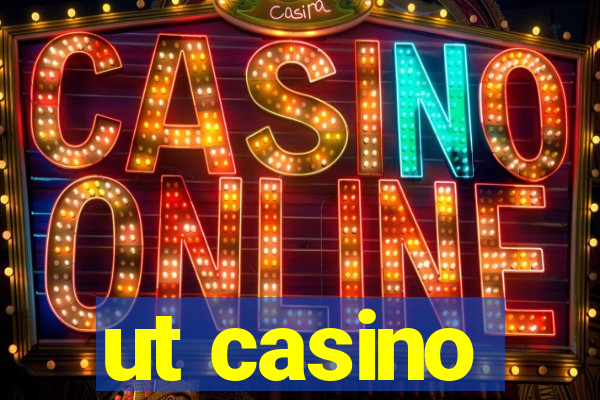 ut casino