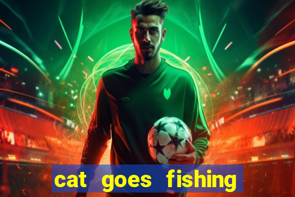 cat goes fishing free download