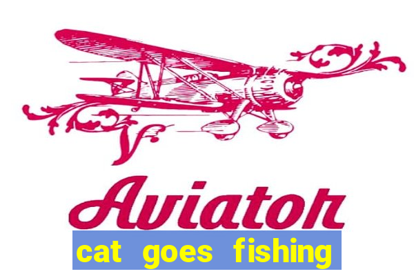 cat goes fishing free download