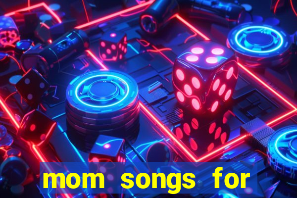 mom songs for mother's day