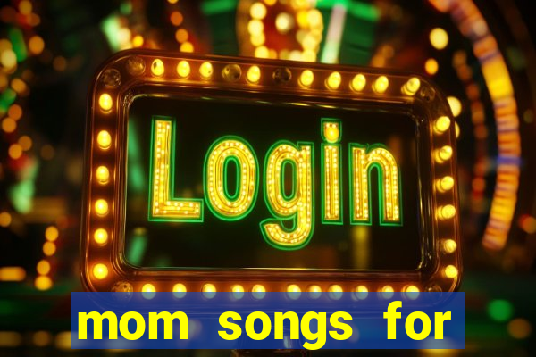 mom songs for mother's day