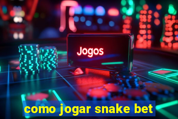 como jogar snake bet