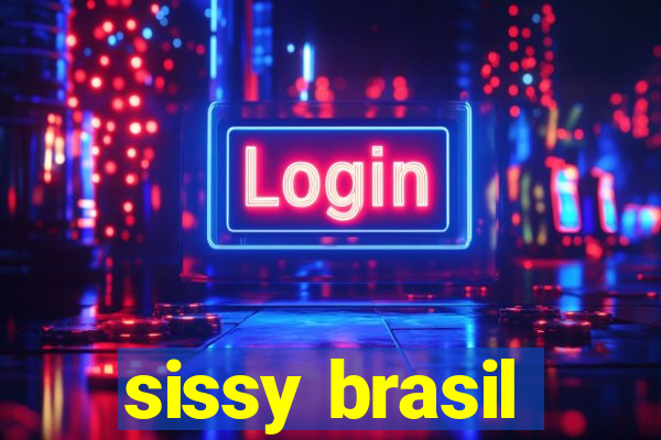 sissy brasil