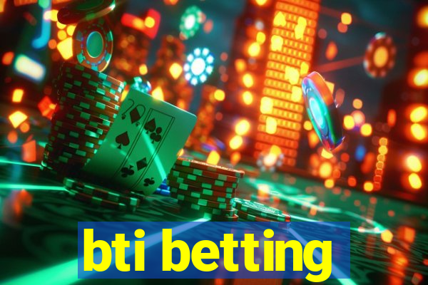 bti betting