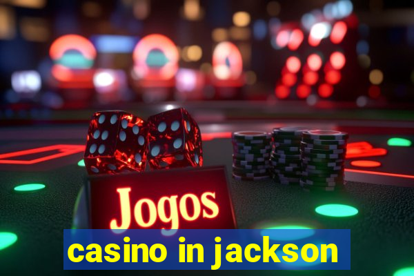 casino in jackson