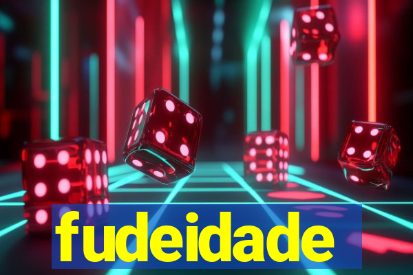 fudeidade