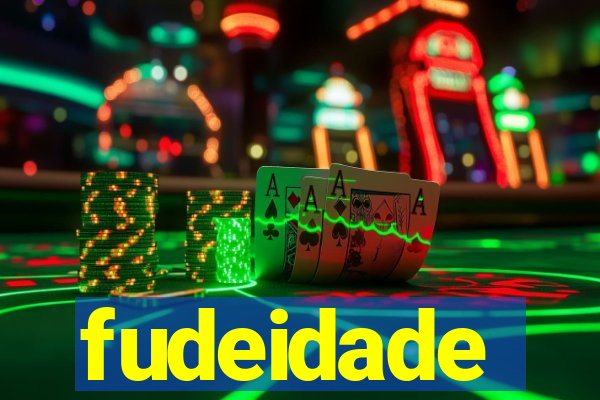 fudeidade