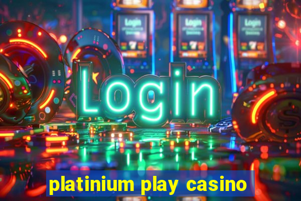 platinium play casino