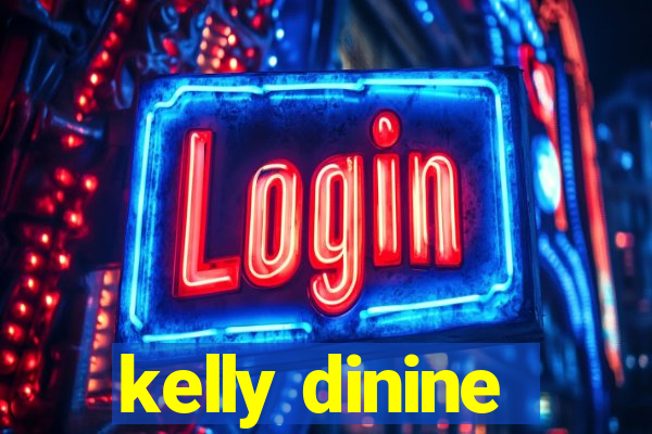 kelly dinine