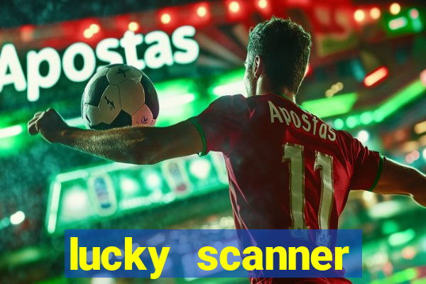 lucky scanner ganhar dinheiro