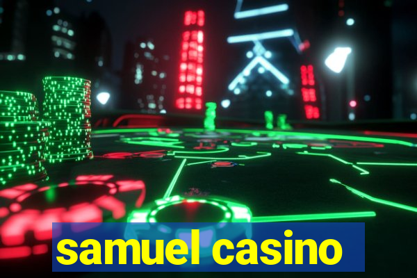 samuel casino