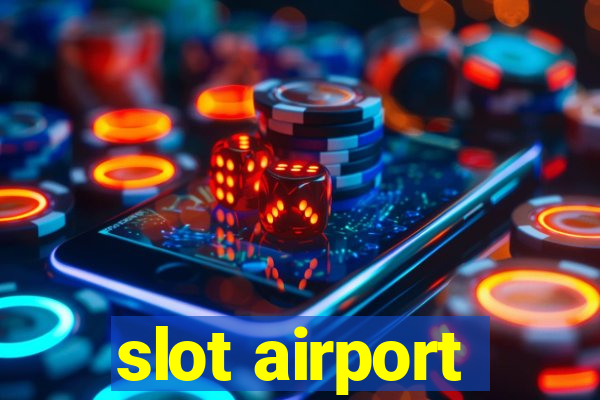 slot airport