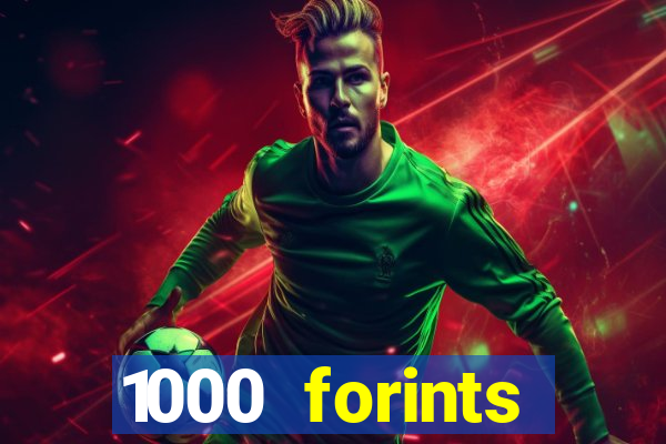 1000 forints deposit casino