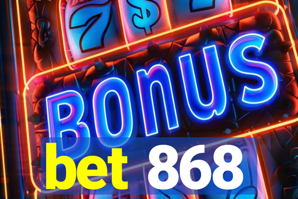 bet 868