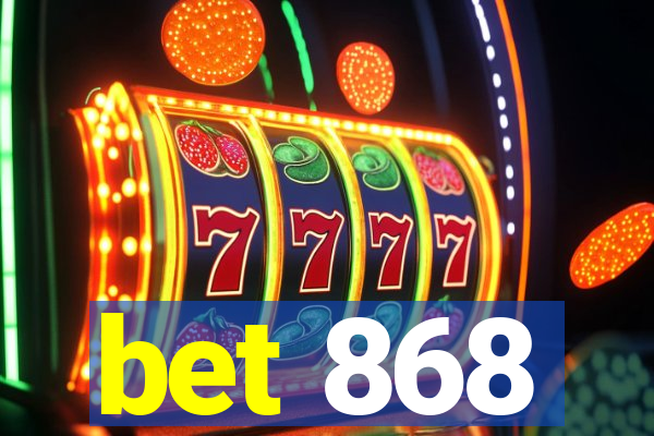 bet 868