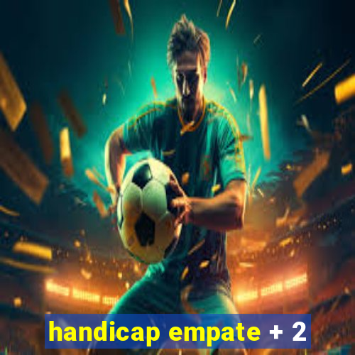 handicap empate + 2