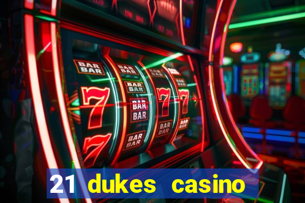 21 dukes casino mobile app