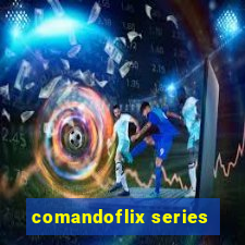 comandoflix series