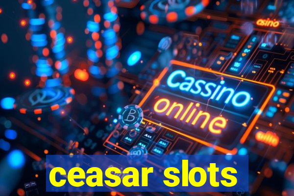 ceasar slots