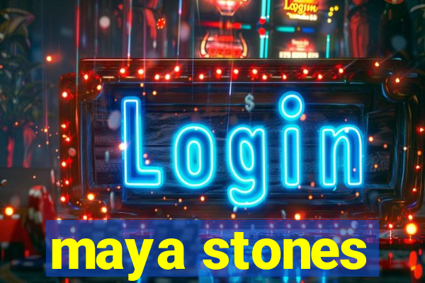 maya stones