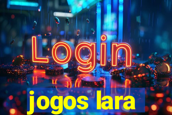 jogos lara