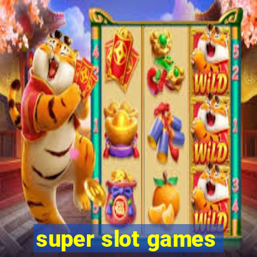 super slot games