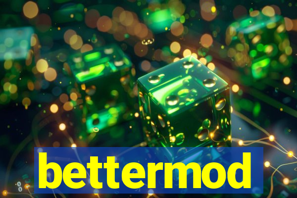 bettermod