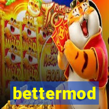 bettermod