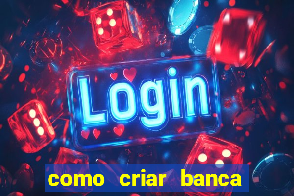 como criar banca de jogos