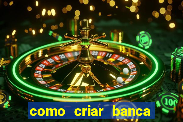 como criar banca de jogos