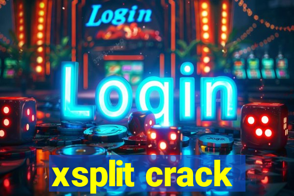 xsplit crack